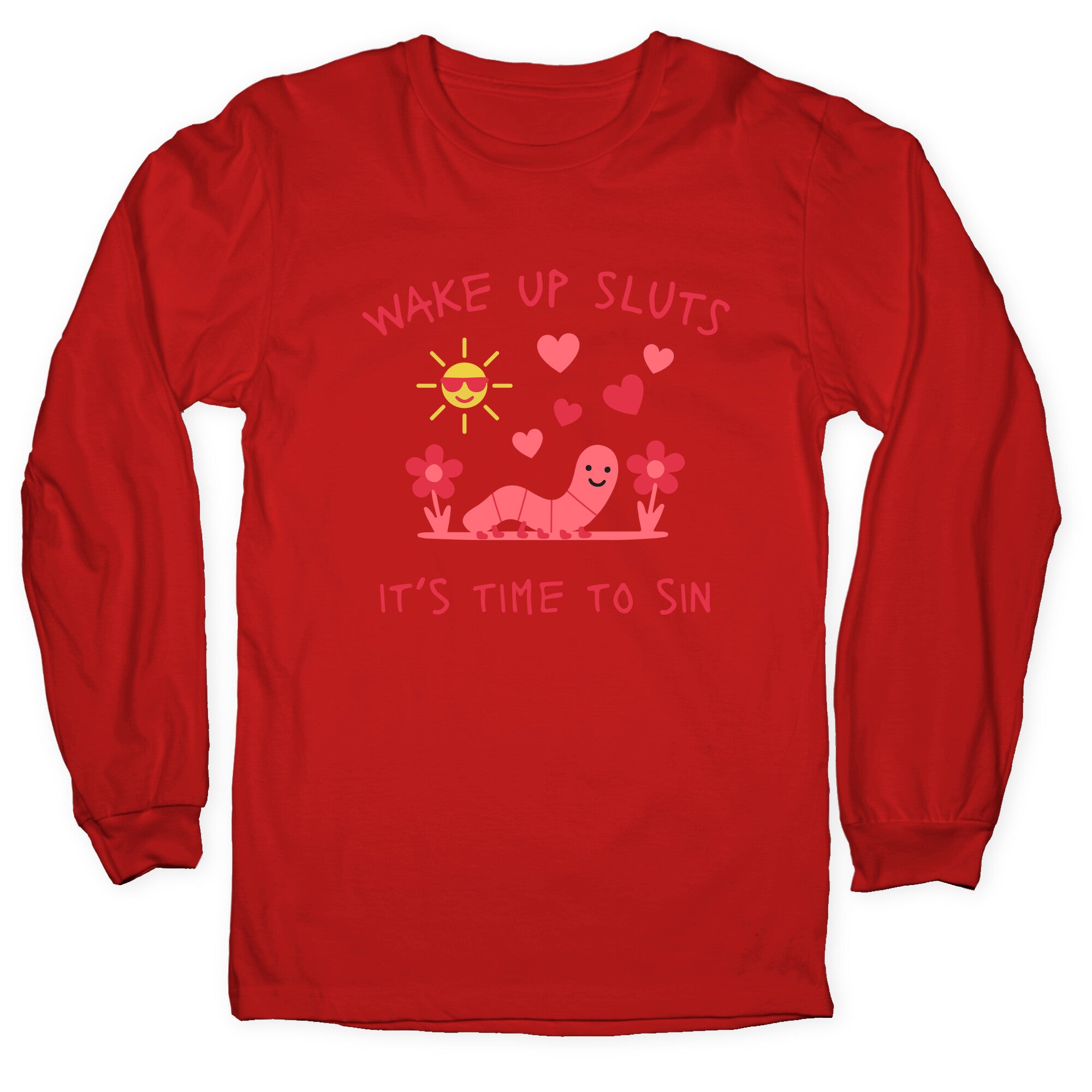 Wake Up Sluts Valentines Edition Longsleeve Tee