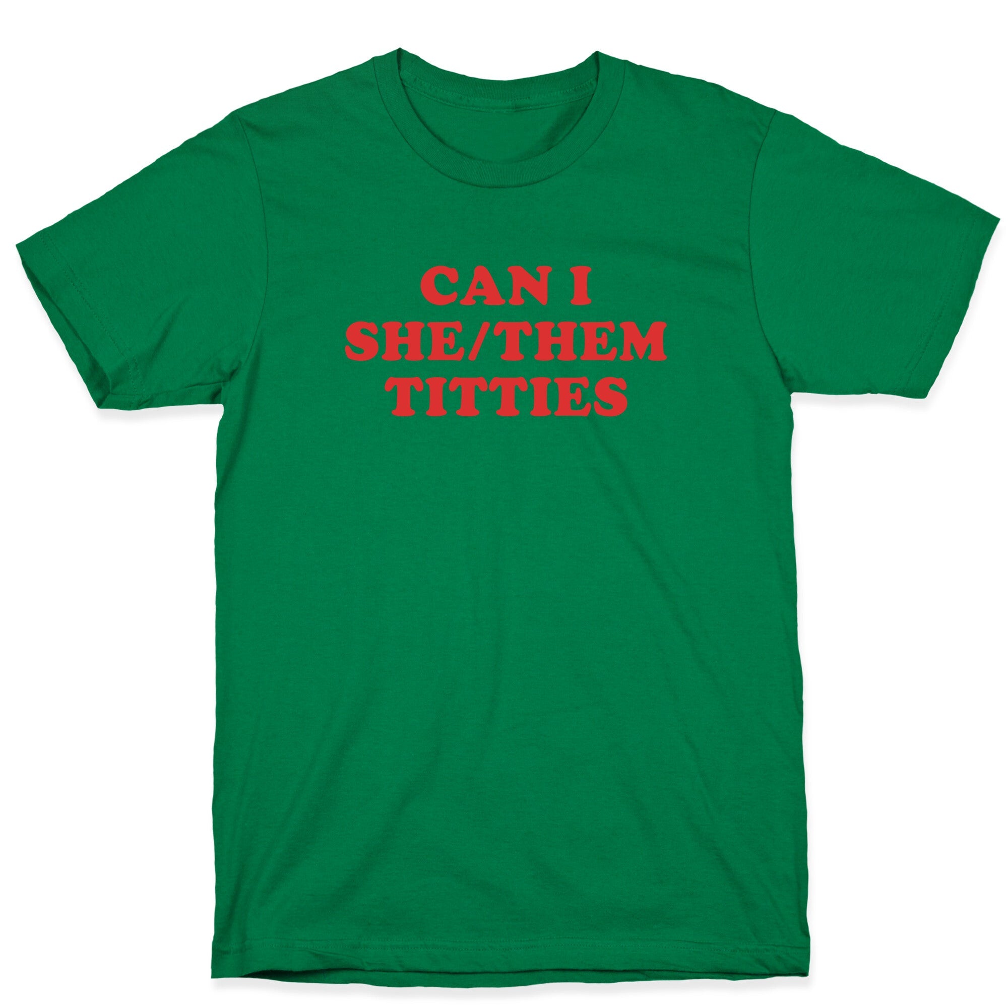 Can I She/Them Titties? T-Shirt