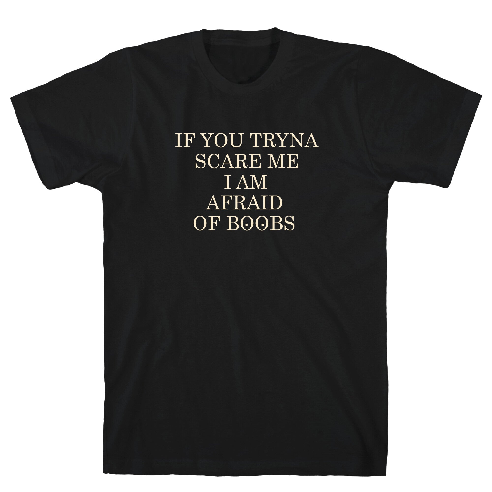 Afraid Of Boobs T-Shirt
