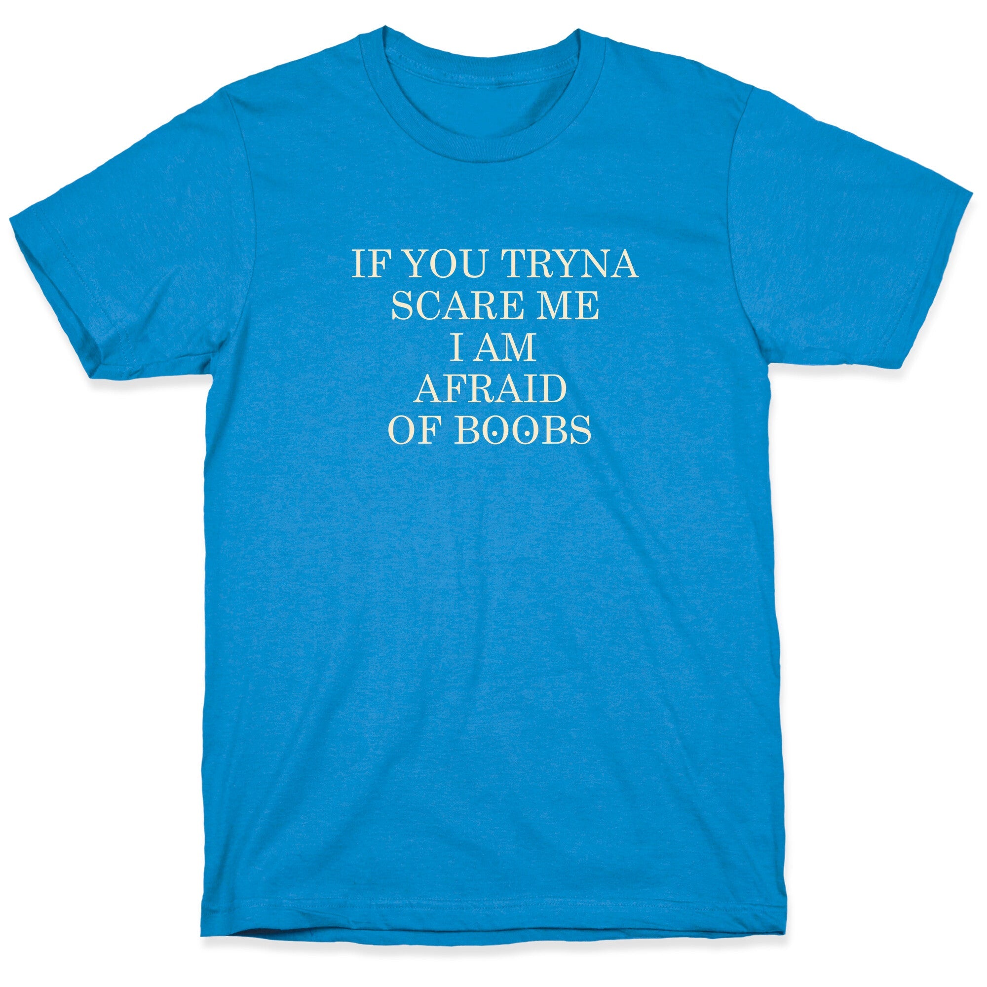 Afraid Of Boobs T-Shirt