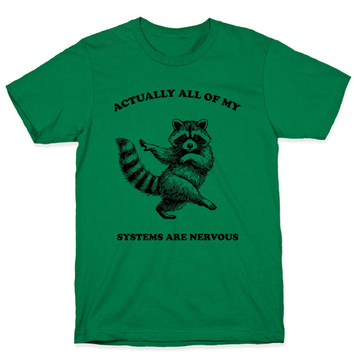 All Of My Systems Are Nervous T-Shirt