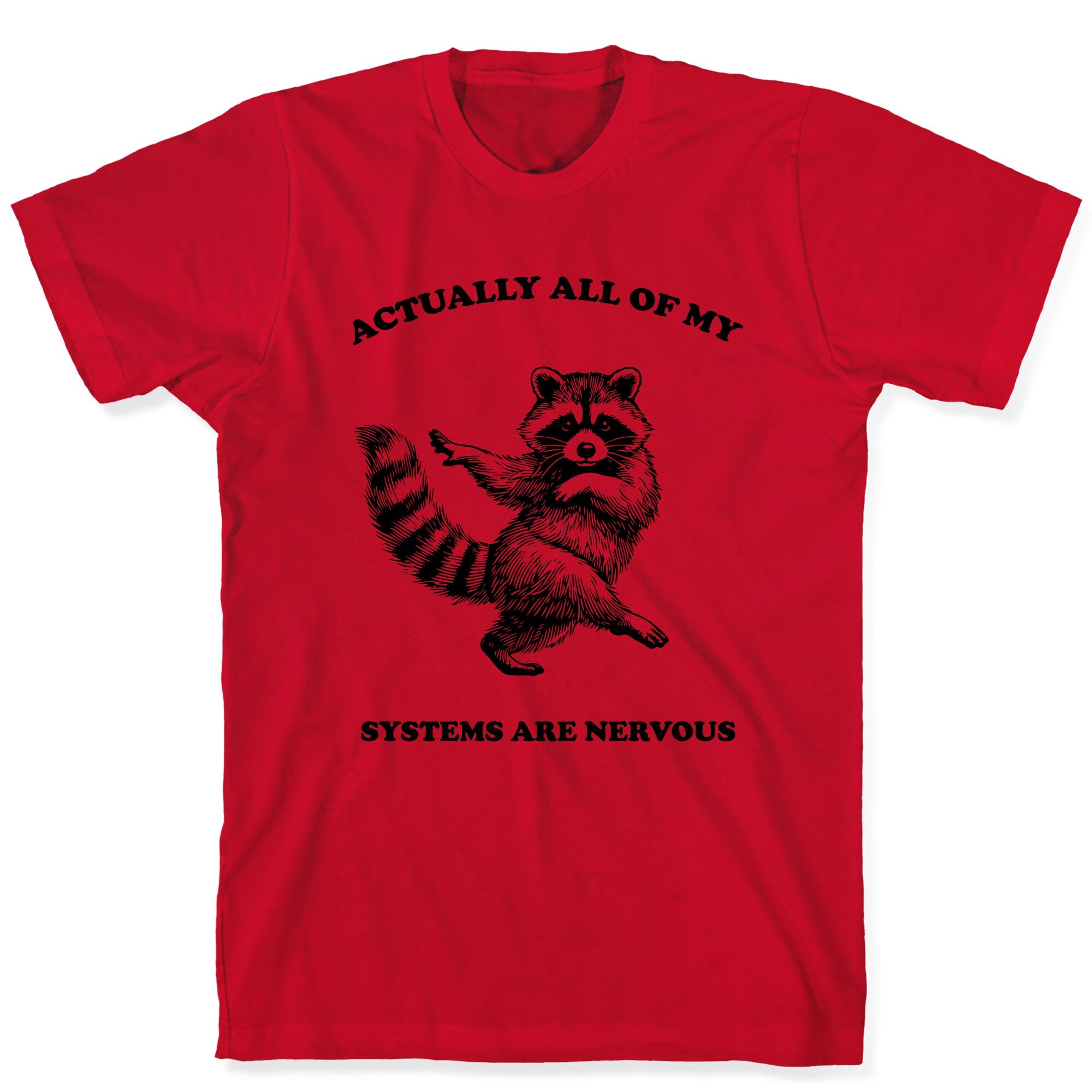 All Of My Systems Are Nervous T-Shirt