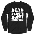 Dead Pedos Dont Reoffend Longsleeve Tee