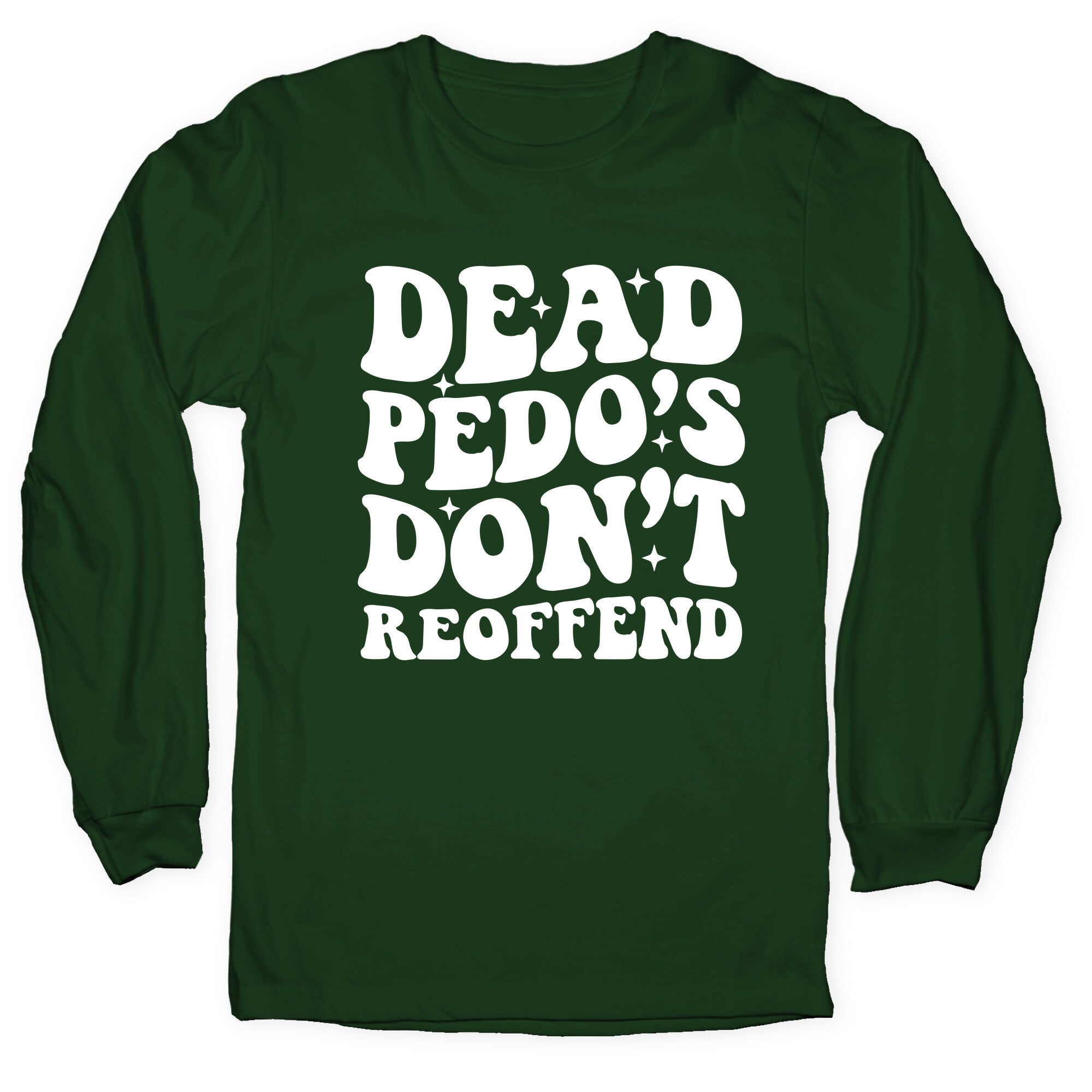 Dead Pedos Dont Reoffend Longsleeve Tee