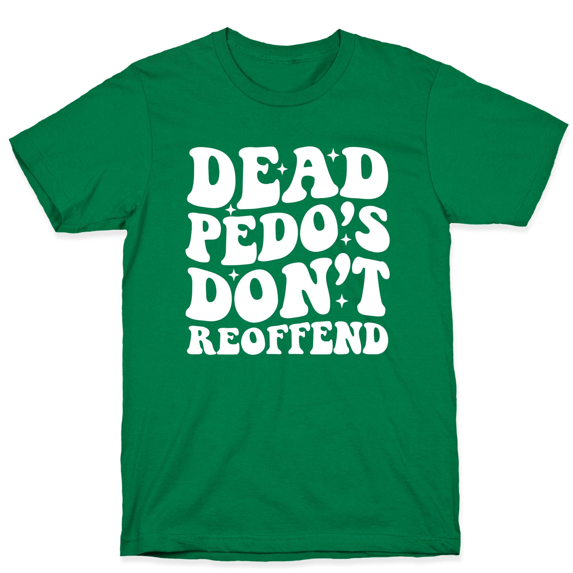 Dead Pedos Dont Reoffend T-Shirt
