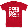 Dead Pedos Dont Reoffend T-Shirt