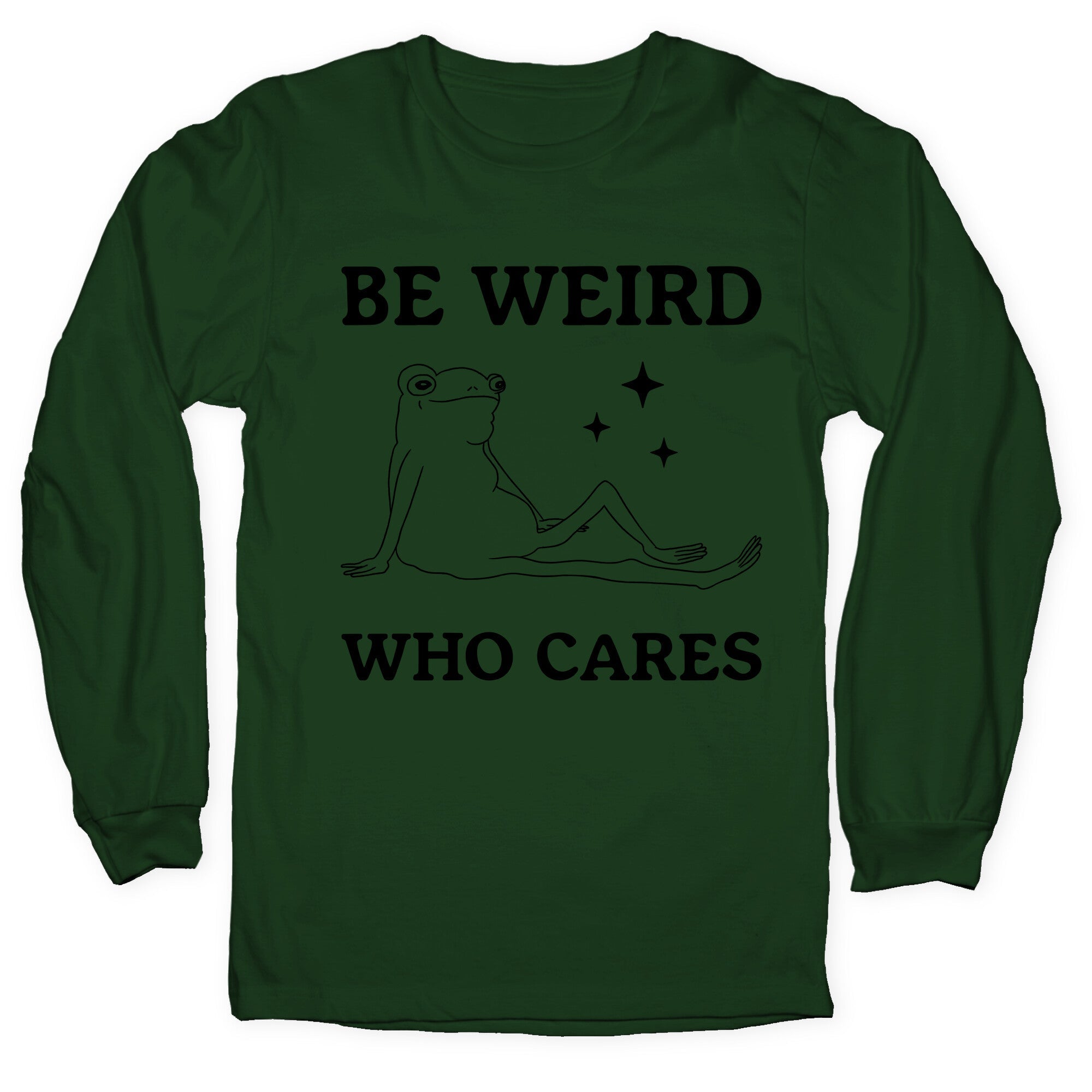 Be Weird Who Cares Longsleeve Tee